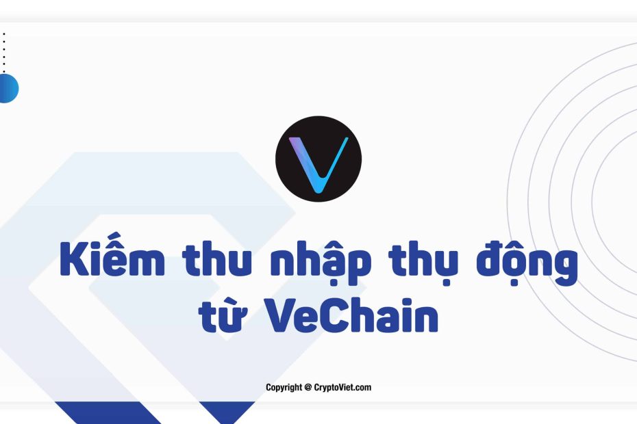 Guide to Earn Passive Income with VeChain (VET)