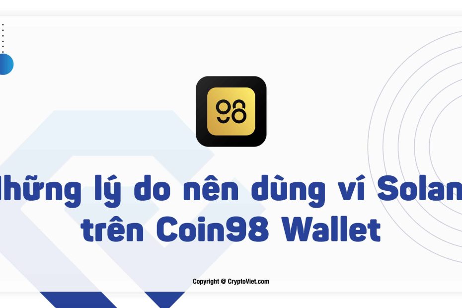 Reasons to use Solana wallet over Coin98 wallet
