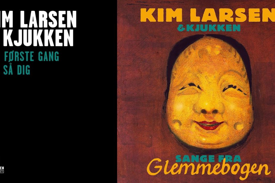 Kim Larsen og Kjukken - Den Første Gang Jeg Så Dig (Officiel Audio Video)