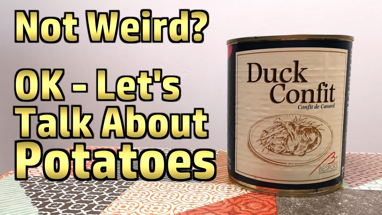 Duck Confit (& Simplified Fondant Potatoes) - Weird Stuff In A Can # 161