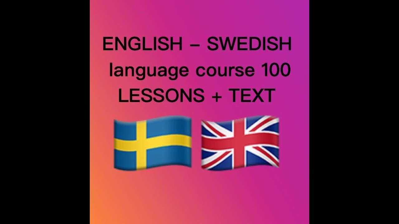 ENGLISH   SWEDISH   language course 100 LESSONS + TEXT